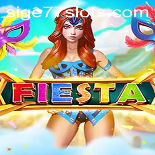 Exploring Fiesta: The Exciting World of SIGE77